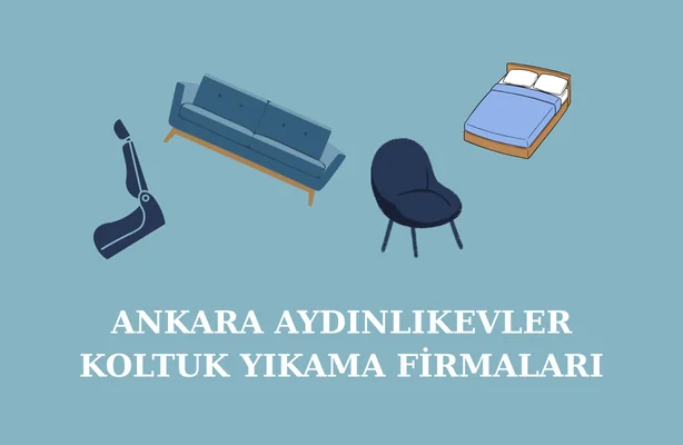 Ankara Aydınlıkevler Koltuk Yıkama Firmaları