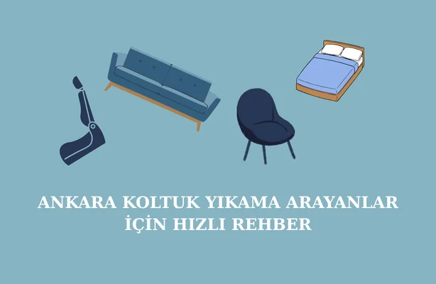 Ankara Koltuk Yıkama Arayanlar İçin Hızlı Rehber