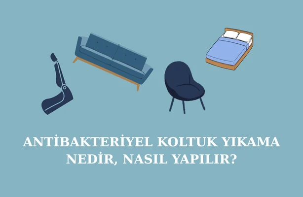 Antibakteriyel Koltuk Yıkama Nedir, Nasıl Yapılır?