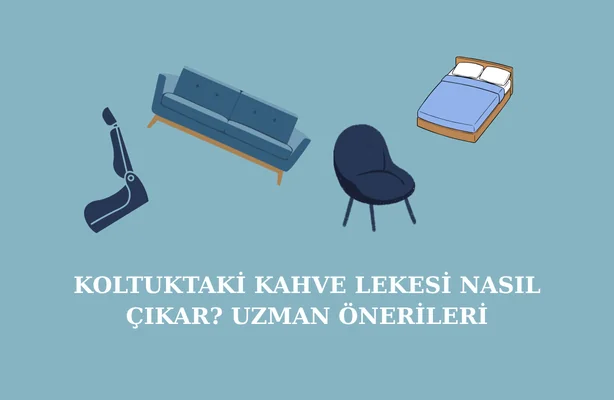 Koltuktaki Kahve Lekesi Nasıl Çıkar? Uzman Önerileri