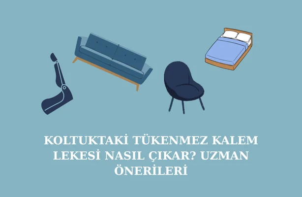 Koltuktaki Tükenmez Kalem Lekesi Nasıl Çıkar? Uzman Önerileri