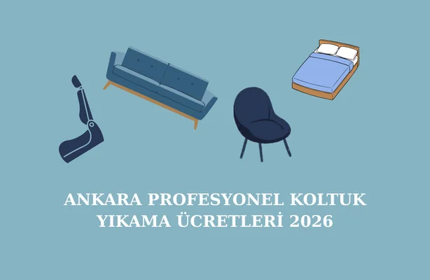 Ankara Profesyonel Koltuk Yıkama Ücretleri 2026