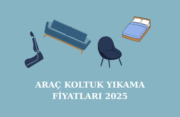 arac koltuk yikama fiyatlari 2025