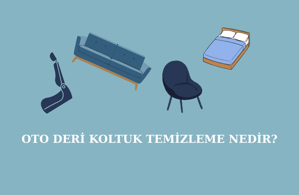oto-deri-koltuk-temizleme-nedir