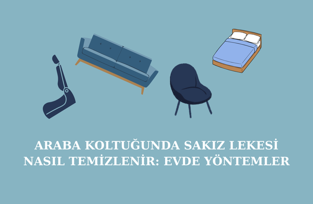 Araba Koltuğunda Sakız Lekesi Nasıl Temizlenir? Evde Yöntemler