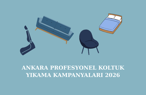 ankara-profesyonel-koltuk-yikama-kampanyalari-2026