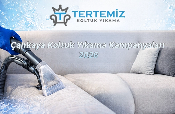 Çankaya Koltuk Yıkama Kampanyaları 2026