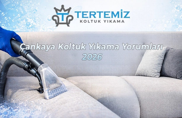 Çankaya Koltuk Yıkama Yorumları 2026
