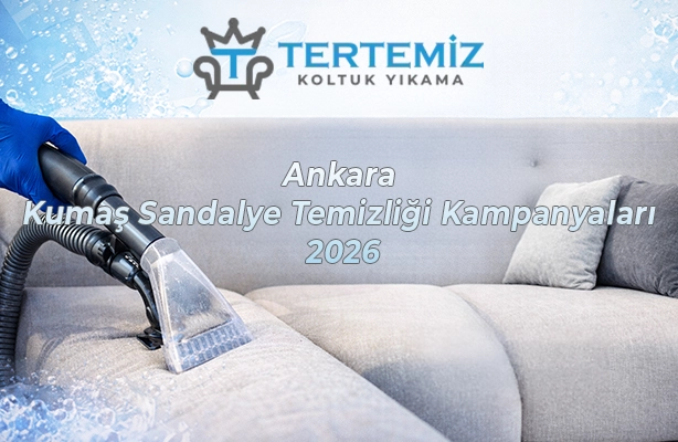 Ankara Kumaş Sandalye Temizliği Kampanyaları 2026