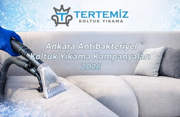 Ankara Antibakteriyel Koltuk Yıkama Kampanyaları 2026