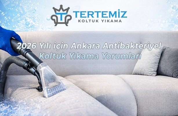 2026 Yılı için Ankara Antibakteriyel Koltuk Yıkama Yorumları