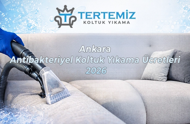 Ankara Antibakteriyel Koltuk Yıkama Ücretleri 2026
