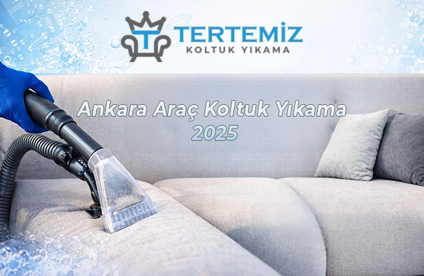 Ankara Araç Koltuk Yıkama 2025